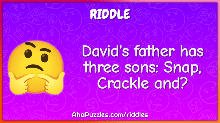 David's father has 3 sons snap crackle and