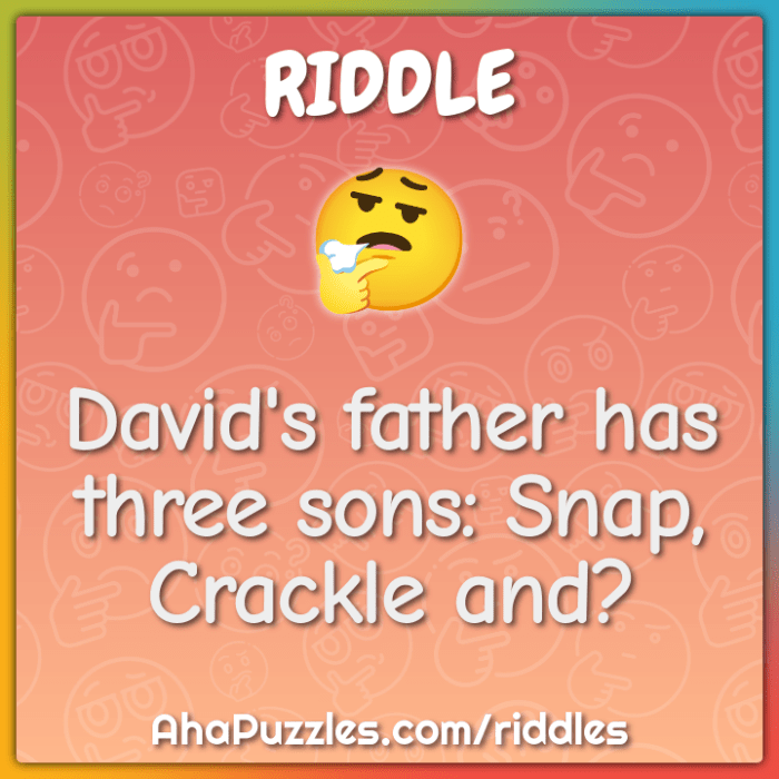 David's father has 3 sons snap crackle and