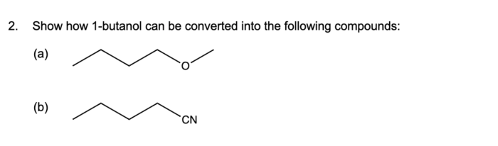 Show how 1-butanol can be converted into the following compounds